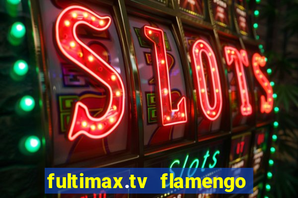 fultimax.tv flamengo ao vivo